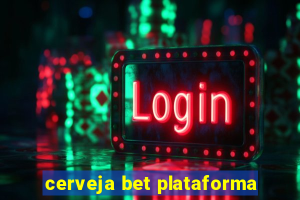 cerveja bet plataforma